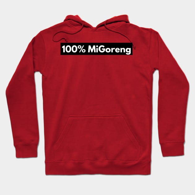 100% MiGoreng Noodles Funny Shirt Hoodie by AdventureWizardLizard